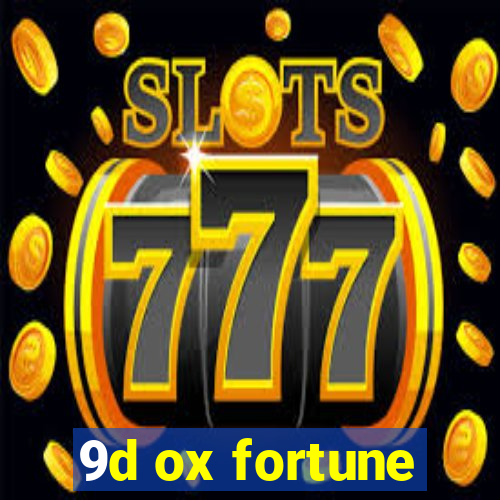 9d ox fortune